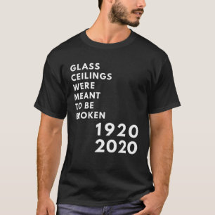 Glass Ceilings Meme Meant To Be Broken 1920 2020 T-Shirt