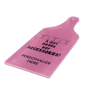 GLASS CUTTING BOARDS, A GIRL NEEDS HER ACCESSORIES BOARD