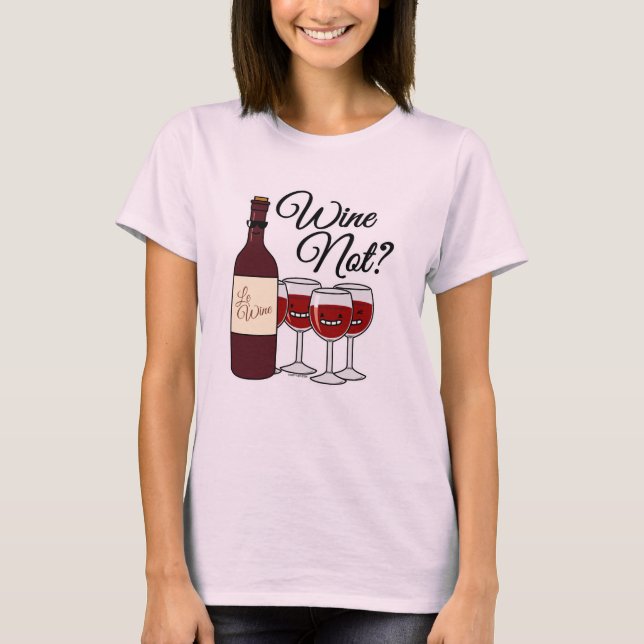 Glass of Wine not grapes alcohol red rose pinot T-Shirt (Front)