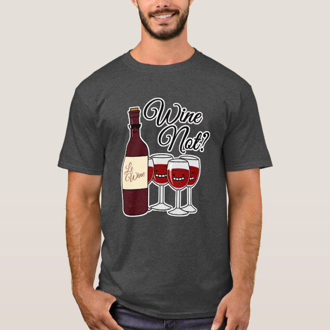 Glass of Wine not grapes alcohol red rose pinot T-Shirt (Front)