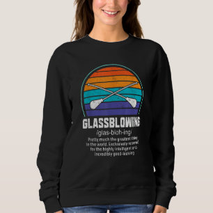 Glassblowing Glass Blower Glass Blowing 5 Sweatshirt