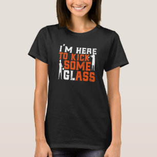 Glassblowing I'm Here To Kick Some Glass Pun Glass T-Shirt