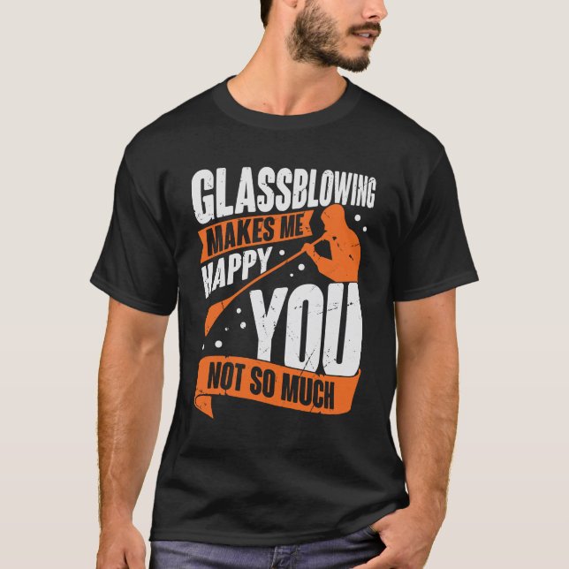 Glassblowing Job Glassworker Glassblower Gift T-Shirt (Front)