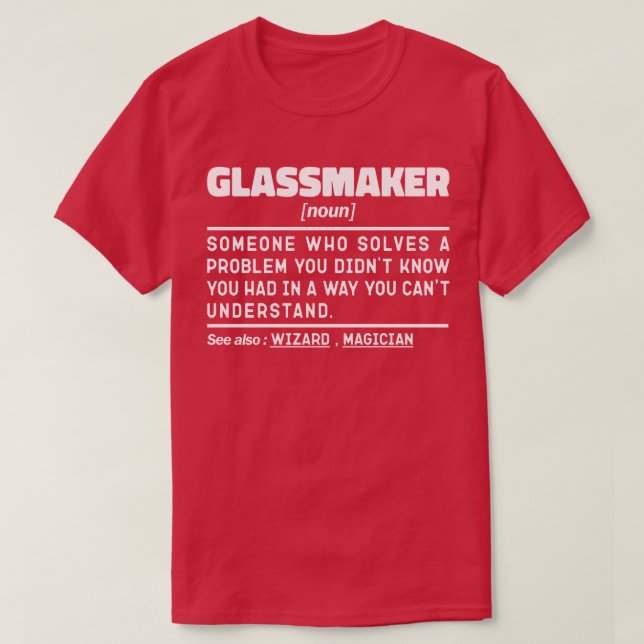 Glassmaker Noun Handmade Specialist Funny Sayings T-Shirt (Design Front)