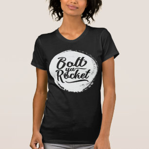 Glaswegian Glasgow Dialect Bolt Ya Rocket   T-Shirt