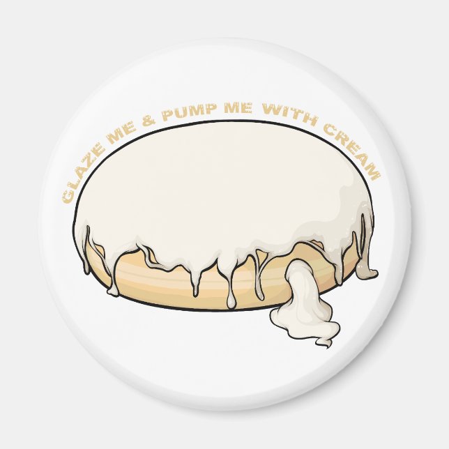 Glaze Me & Pump Me With Cream Doughnut Magnet (Front)