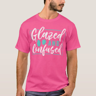 Glazed And Confused For A Ceramics Artist T-Shirt