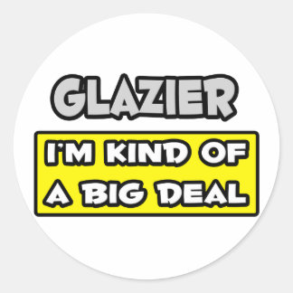 Glazier .. I'm Kind of a Big Deal Classic Round Sticker
