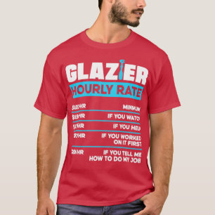 Glazier Window Fitter Glazier Hourly Rate T-Shirt