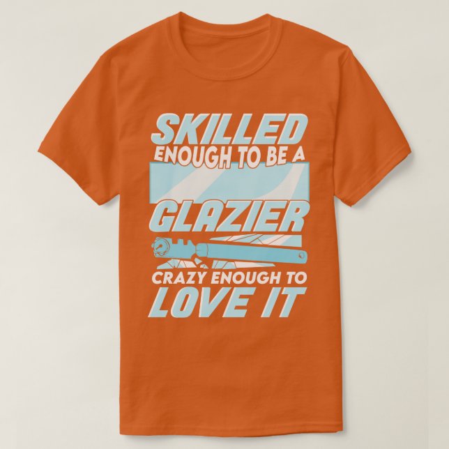 Glazier Window Glass Installer Gift T-Shirt (Design Front)