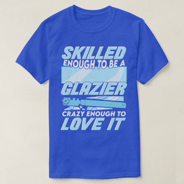 Glazier Window Glass Installer Gift  T-Shirt (Design Front)