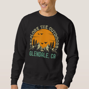 Glendale California Explore The Outdoors Sweatshirt