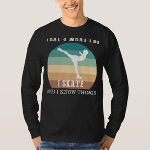 Glide and Grin: Thats What I Do, I Ice-Skating and T-Shirt