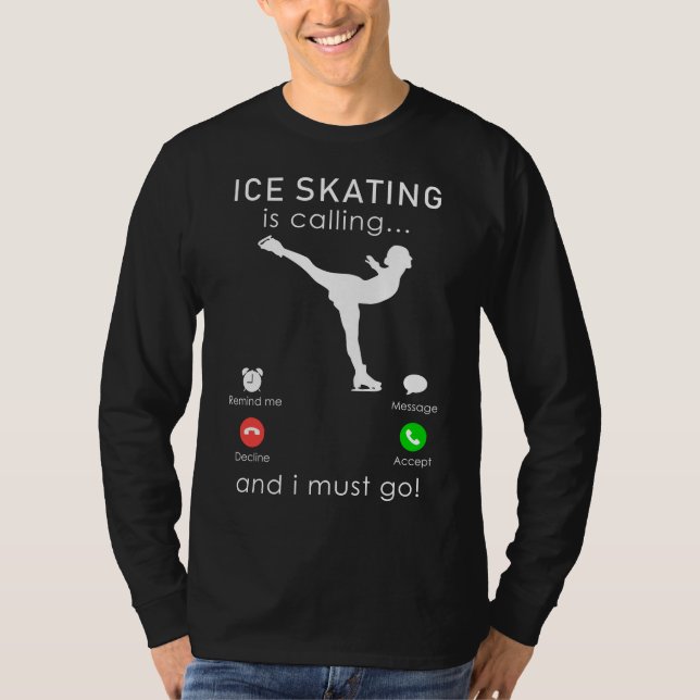 Glide into Fun: Ice-Skating is Calling and I Must  T-Shirt (Front)