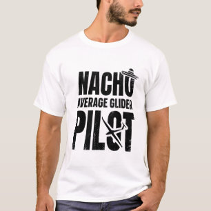Glider Nacho Gliding Soaring Pilot Gift Ideas T-Shirt