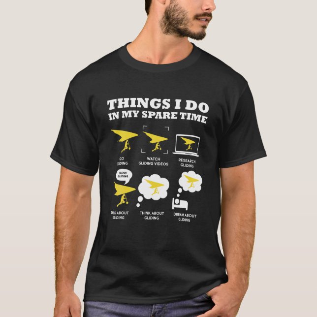 Gliding 6 Things I Do In My Spare Time Gliding Gli T-Shirt (Front)