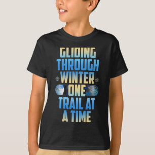 Gliding Through Winter One Trail At A Time  T-Shirt