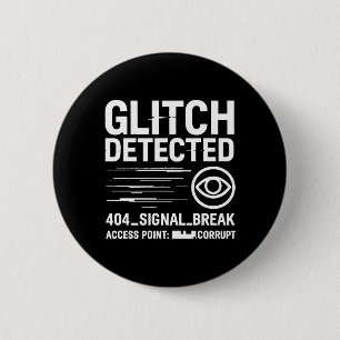 GLITCH DETECTED - Corrupted Signal Transmission 6 Cm Round Badge