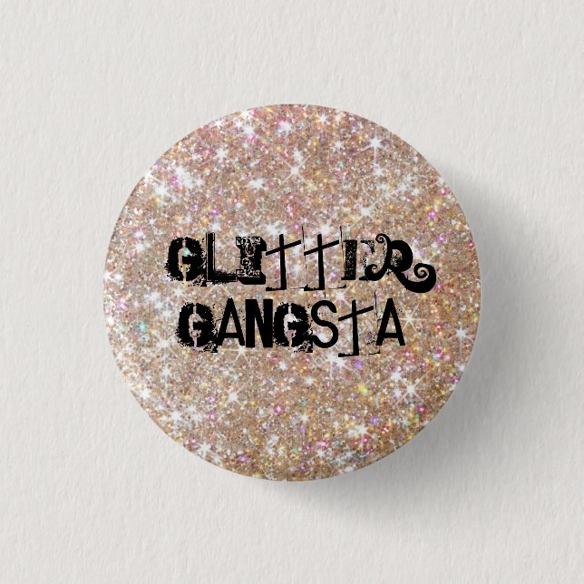 Glitter Gangsta 3 Cm Round Badge (Front)