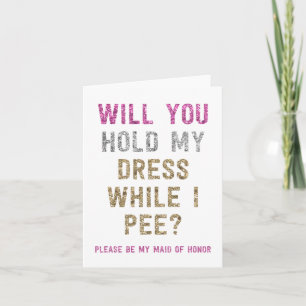 Glitter Hold My Dress While I Pee   Maid of Honour Invitation