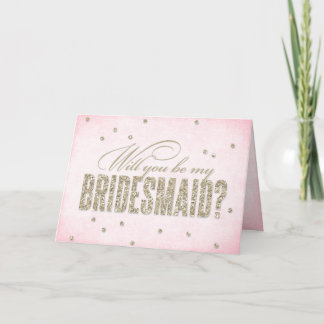 Glitter Look Will You Be My Bridesmaid? Card