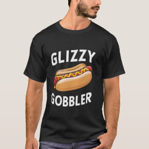 Glizzy Gobbler Funny Foodie Hotdog Lover Meme T-Shirt
