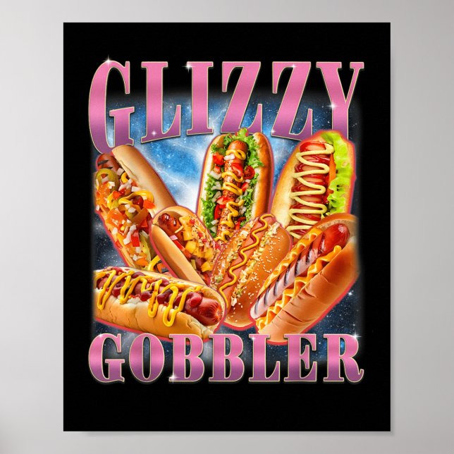 Glizzy Gobbler Meme Funny Hilarious Hot Dog Glizzy Poster (Front)