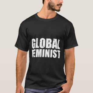 Global Feminist Equality Empowerment Worldwide Rig T-Shirt