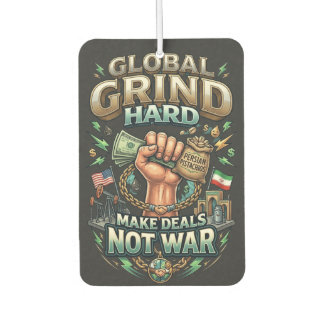 Global Grind Hard – Make Deals Not War  Car Air Freshener