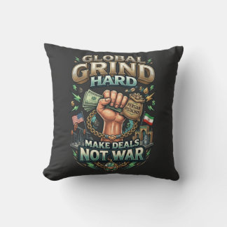 Global Grind Hard – Make Deals Not War  Cushion
