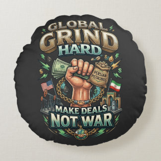 Global Grind Hard – Make Deals Not War  Round Cushion
