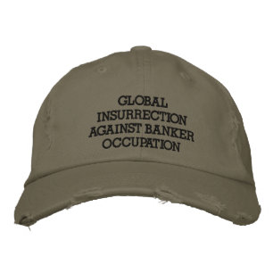 GLOBAL INSURRECTION AGAINST BANKER OCCUPATION EMBROIDERED HAT