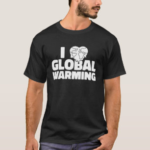 Global Warming Heart Climate Change  I Love Global T-Shirt