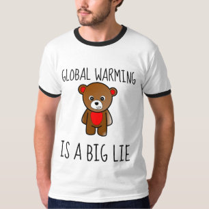 GLOBAL WARMING IS A BIG LIE T-Shirts