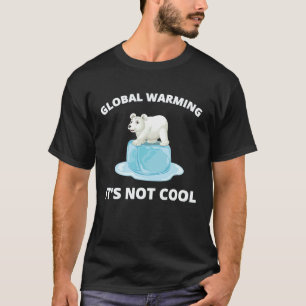 Global Warming Its Not Cool Cute Polar Bear Meltin T-Shirt