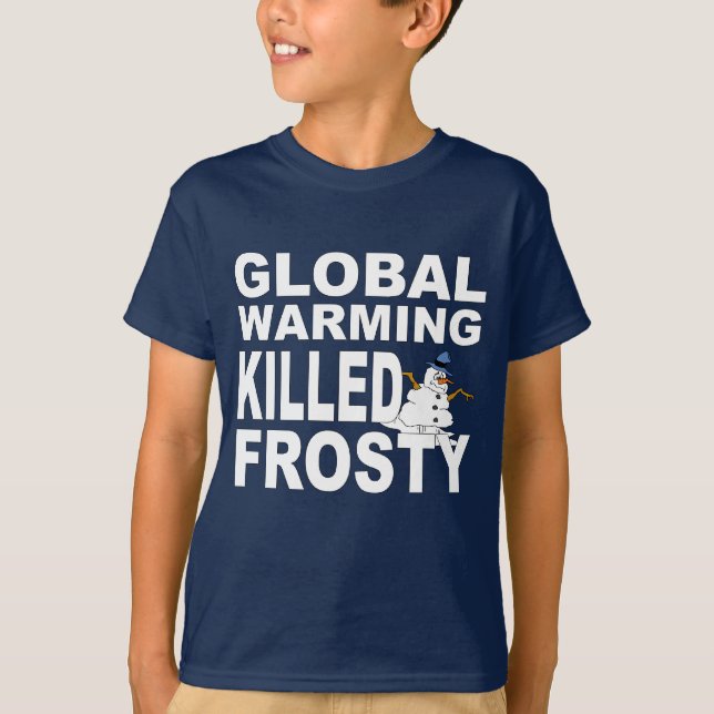 Global warming killed frosty T-Shirt (Front)
