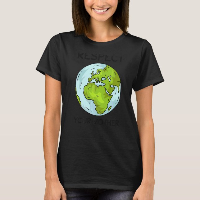 Global Warming Planet Climate Change Earth Respect T-Shirt (Front)