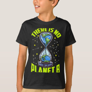 Global Warming Save The Earth There Is No Planet B T-Shirt