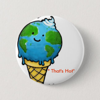 global warming " That's Hot" 6 Cm Round Badge