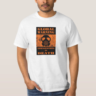 GLOBAL WARNING….. GEOENGINEERING = DEATH T-Shirt