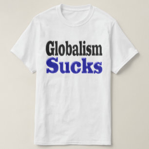 Globalism Sucks T-Shirt