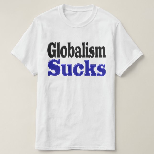 Globalism Sucks T-Shirt (Design Front)