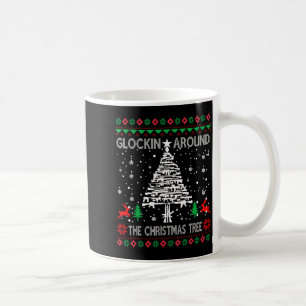 Glockin' Around The Christmas Tree Gun Owner Ugly  Coffee Mug