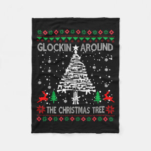 Glockin' Around The Christmas Tree Gun Owner Ugly  Fleece Blanket