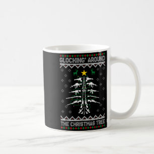 Glocking Around The Christmas Tree Ugly Christmas Coffee Mug