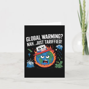 Glol Warming Nah Just Tariffied Humour 8647 Anti T Card
