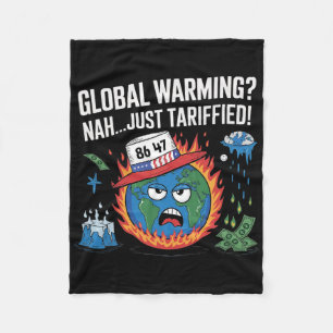 Glol Warming Nah Just Tariffied Humour 8647 Anti T Fleece Blanket