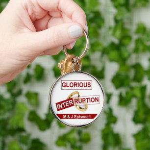 Glorious Interruption: A Golden Beginning Key Ring
