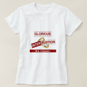 Glorious Interruption: A Golden Beginning T-Shirt