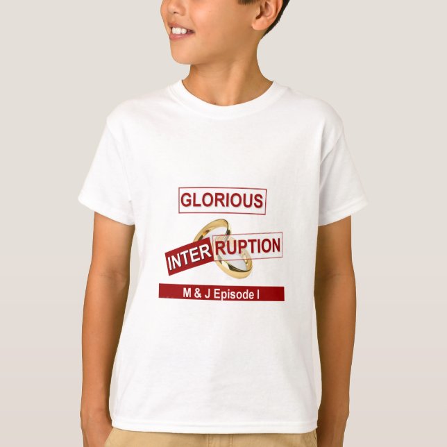 Glorious Interruption: A Golden Beginning T-Shirt (Front)